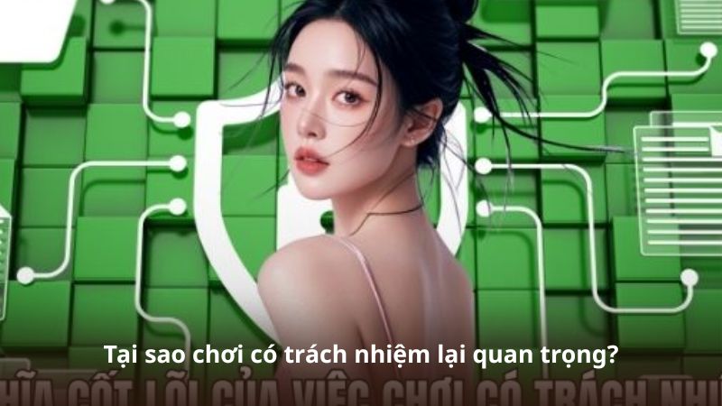 Tại sao chơi có trách nhiệm lại quan trọng?